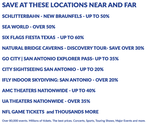 SAVE AT THESE LOCATIONS NEAR AND FAR SCHLITTERBAHN NEW BRAUNFELS UP TO 50% SEA WORLD OVER 50% SIX FLAGS FIESTA TEXAS ...