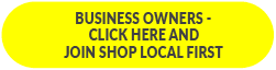 BUSINESS OWNERS CLICK HERE AND JOIN SHOP LOCAL FIRST