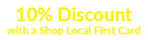 10% Discount with a Shop Local First Card 